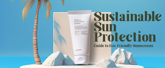 Sustainable Sun Protection: A Guide to Eco-Friendly Sunscreens